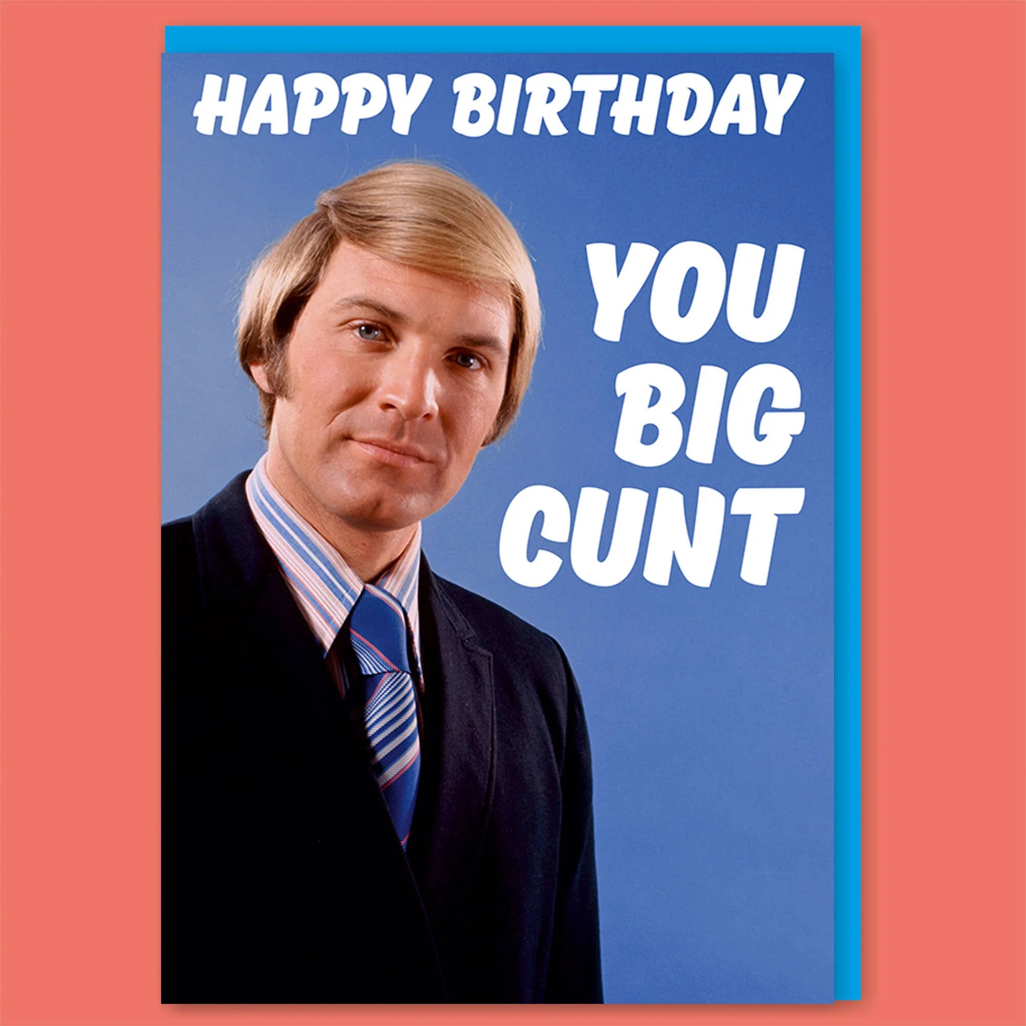 Happy Birthday You Big C*nt Greeting Card